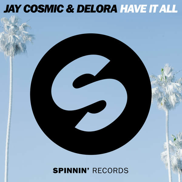 Jay Cosmic & Delora – Have It All