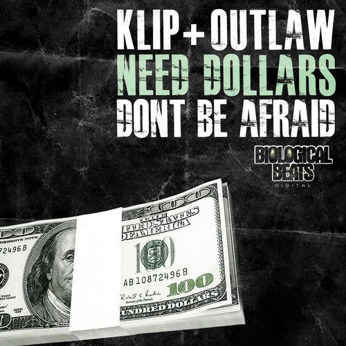 Klip & Outlaw – I Need Dollar / Dont Be Afraid