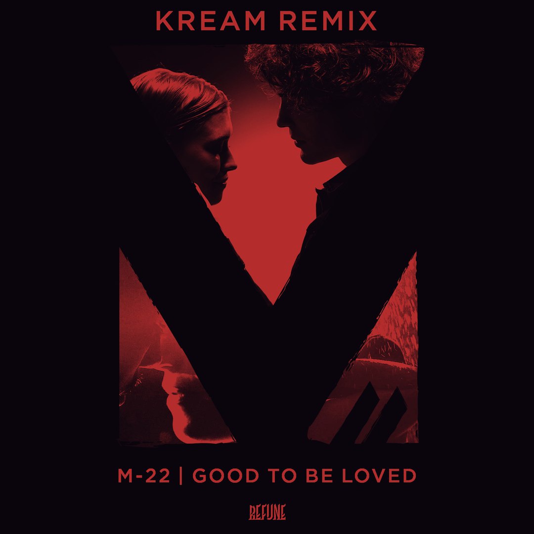 M-22 – Good To Be Loved (KREAM Remix)