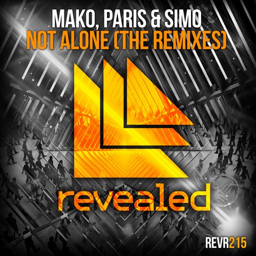 Mako, Paris & Simo – Not Alone – The Remixes
