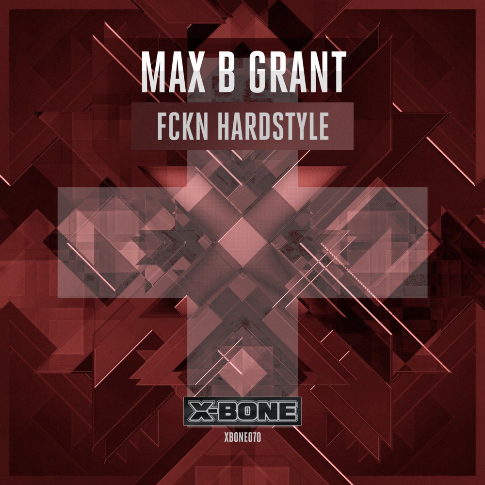 Max B Grant – FCKN Hardstyle