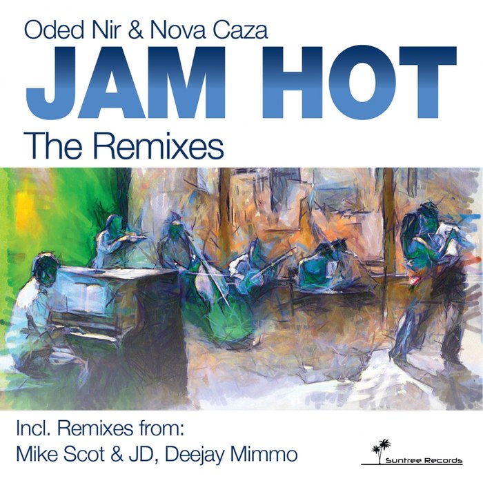 Oded Nir & Nova Caza – Jam Hot The Remixes