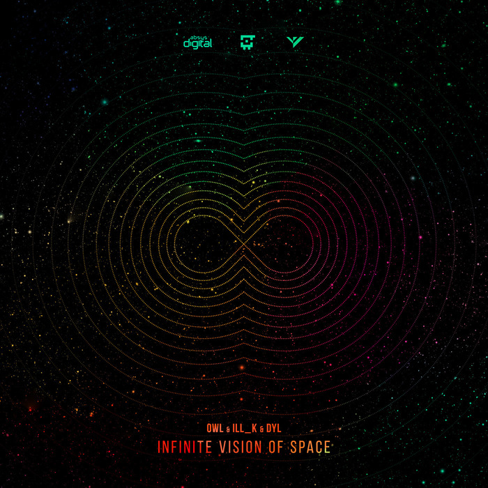 Owl, Ill_k & Dyl – Infinite Vision Of Space