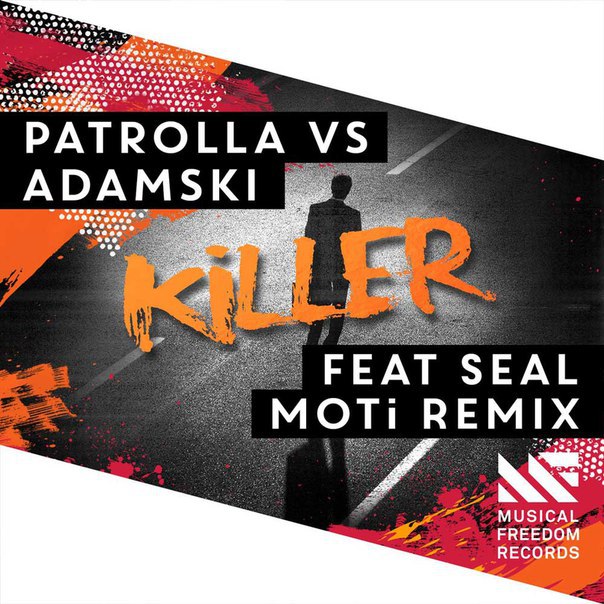 Patrolla vs. Adamski feat. Seal – Killer (MOTi Remix)