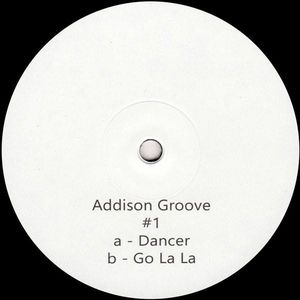 Addison Groove – Dancer / Go La La