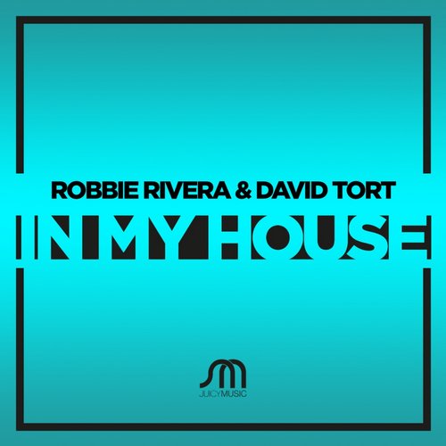 Robbie Rivera & David Tort – In My House