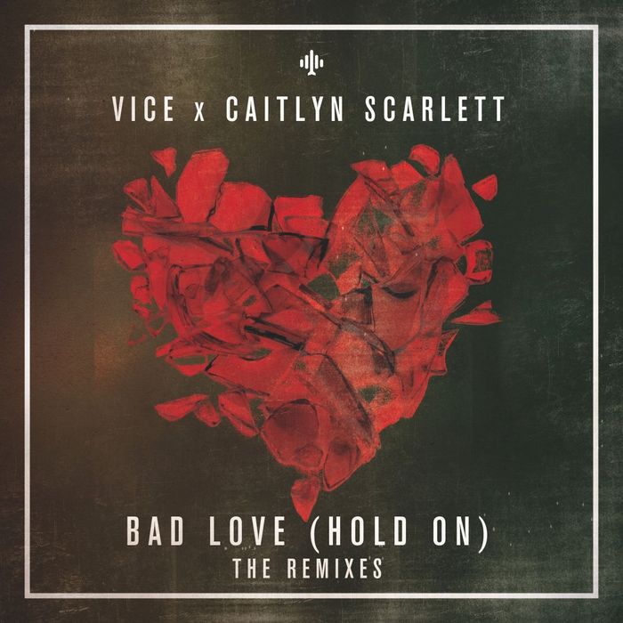Vice & Caitlyn Scarlett – Bad Love (The Remixes)