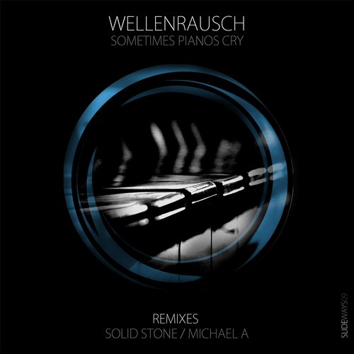 Wellenrausch – Sometimes Pianos Cry