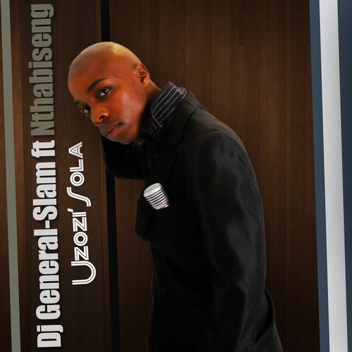DJ General Slam, Nthabiseng – Uzozi’Sola Remixes