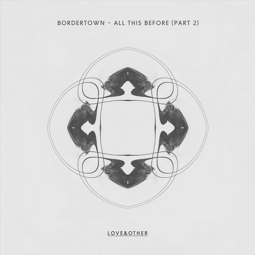 Bordertown – All This Before (Remixes)