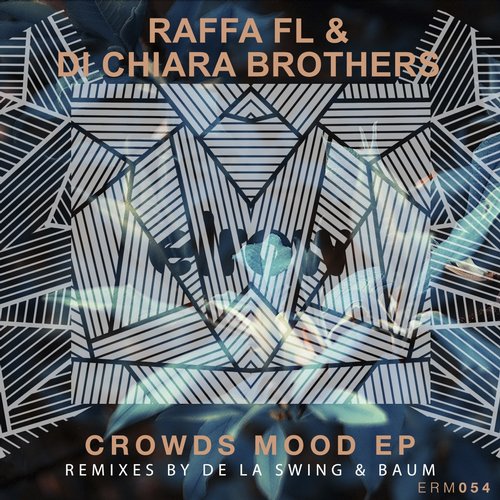 Raffa FL, Di Chiara Brothers – Crowds Mood EP