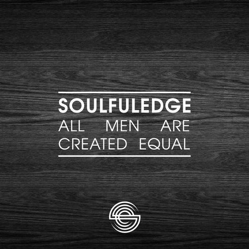 Soulfuledge – All Men Are Created Equal