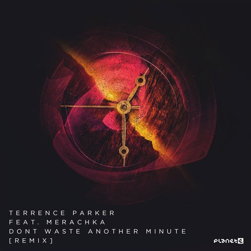 Terrence Parker – Don’t Waste Another Minute – Remix