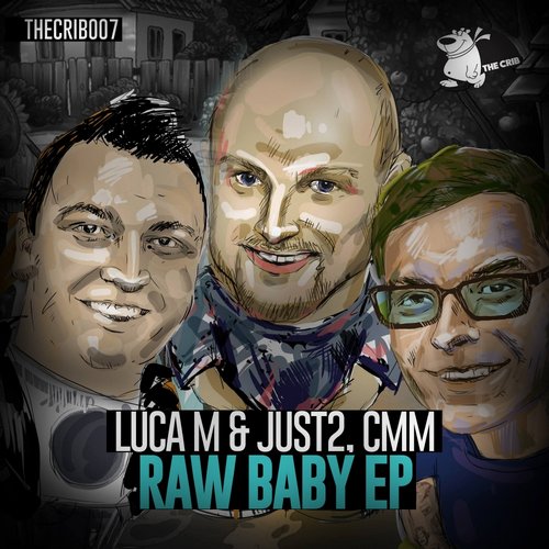 Luca M, JUST2, CMM – Raw Baby
