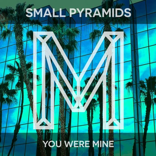 Small Pyramids – You Were Mine