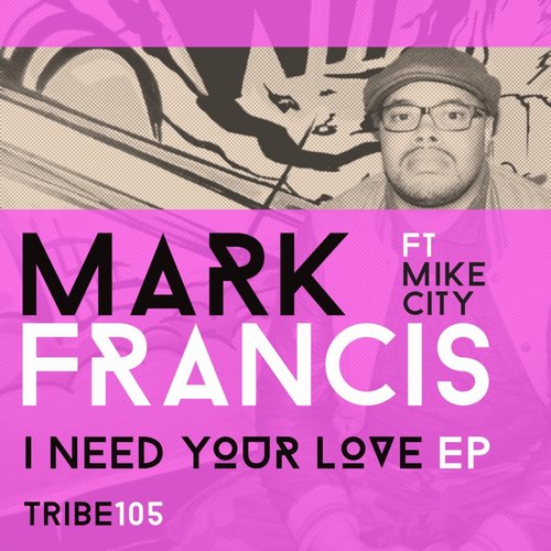 MIKE CITY, Mark Francis – I Need Your Love