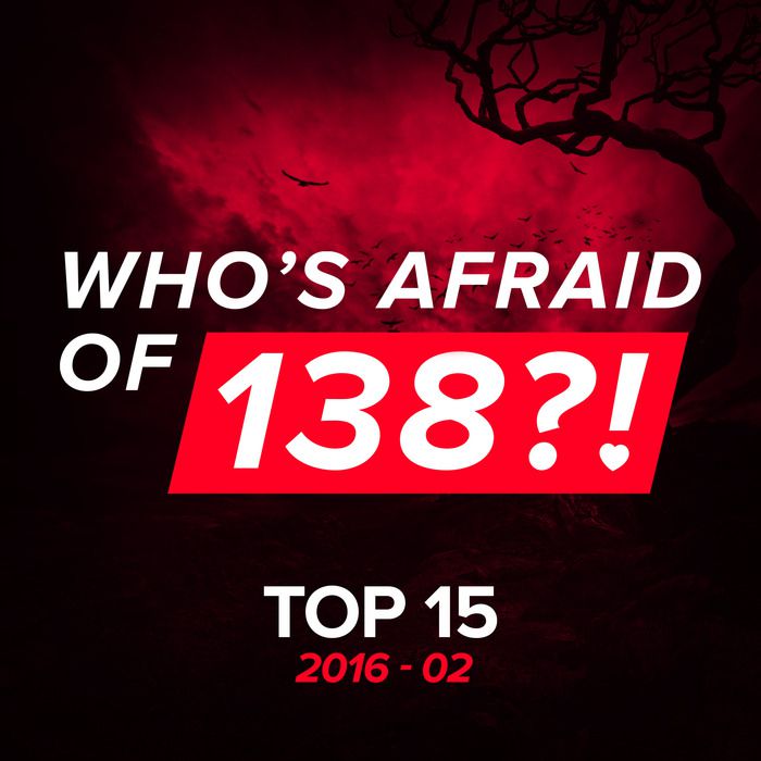 Who’s Afraid Of 138?! Top 15 – 2016-02 – Extended Versions