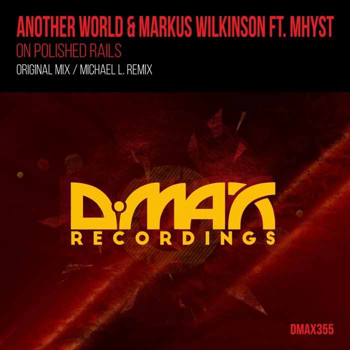 Another World & Markus Wilkinson Feat. Mhyst – On Polished Rails