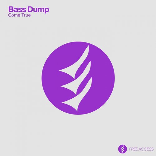 Bass Dump – Come True