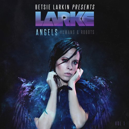 Betsie Larkin – Angels, Humans & Robots, Vol. 1