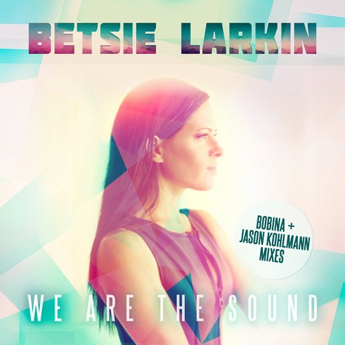 Betsie Larkin – We Are the Sound – Remixes
