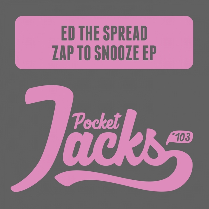 Ed The Spread – Zap To Snooze EP