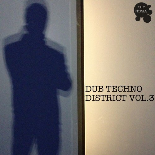 City Noises: Dub Techno District Vol 3