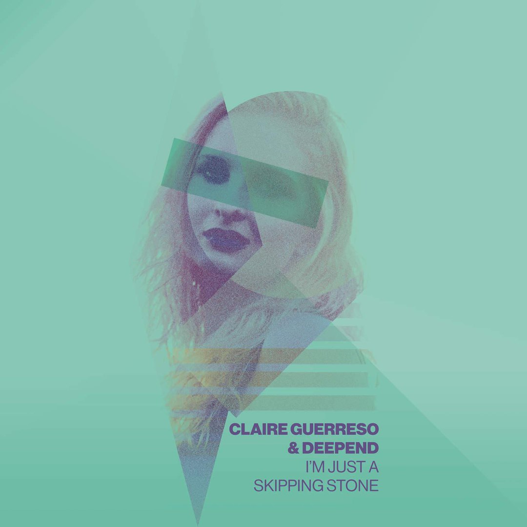 Claire Guerreso & Deepend – I’m Just a Skipping Stone