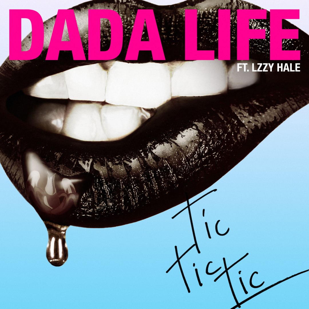 Dada Life feat. Lzzy Hale – Tic Tic Tic