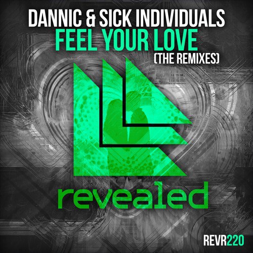 Dannic & Sick Individuals – Feel Your Love (The Remixes)