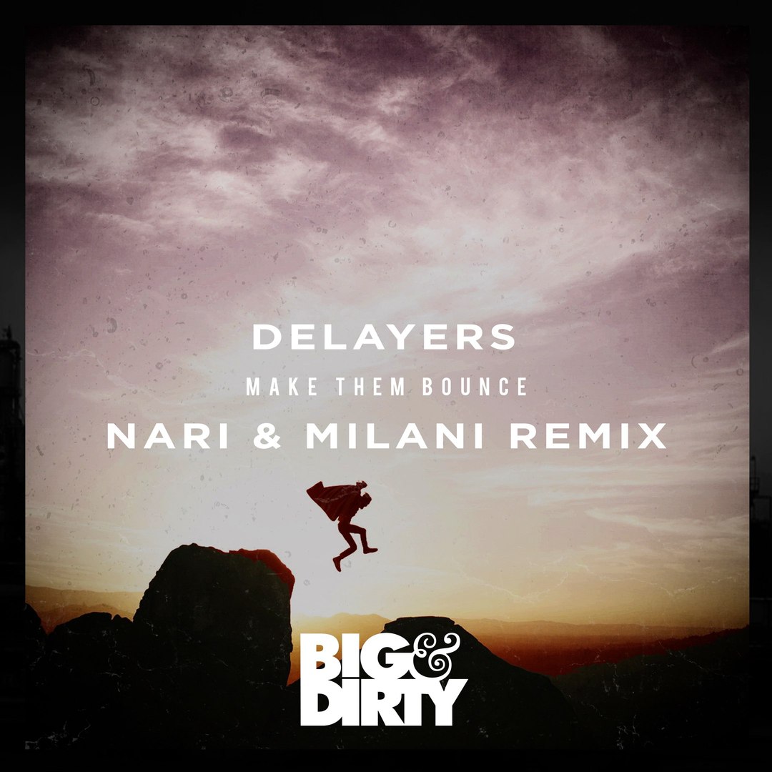 Delayers – Make Them Bounce (Nari & Milani Remix)