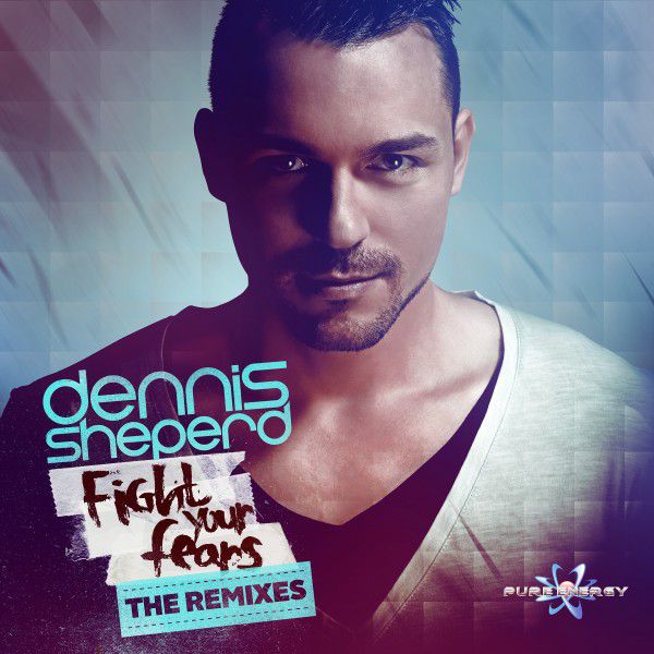 Dennis Sheperd – Fight Your Fears (The Remixes Extended Mixes)