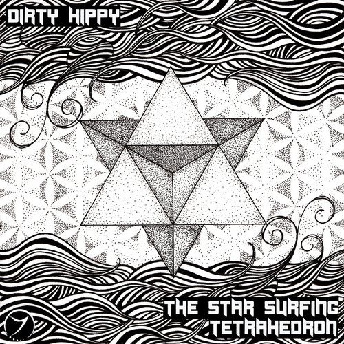 Dirty Hippy – The Star Surfing Tetrahedron