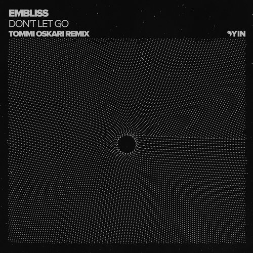 Embliss – Don’t Let Go (Tommi Oskari Remix)
