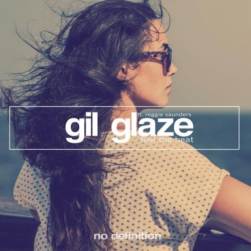 Gil Glaze Feat. Reggie Saunders – Feel the Heat