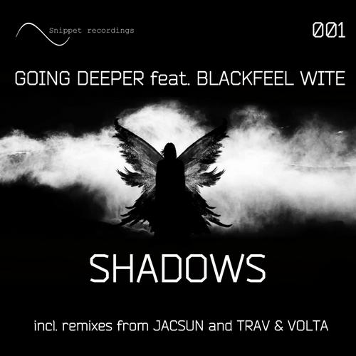 Going Deeper feat. Blackfeel Wite – Shadows