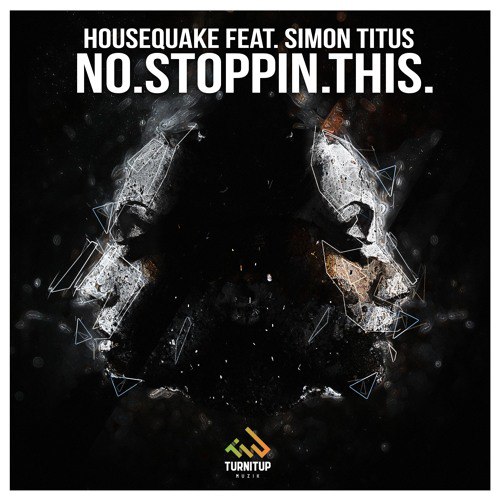 Housequake feat. Simon Titus – NO.STOPPIN.THIS.