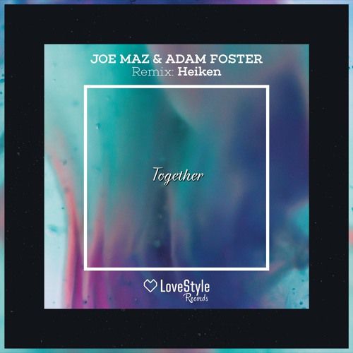 Joe Maz & Adam Foster – Together