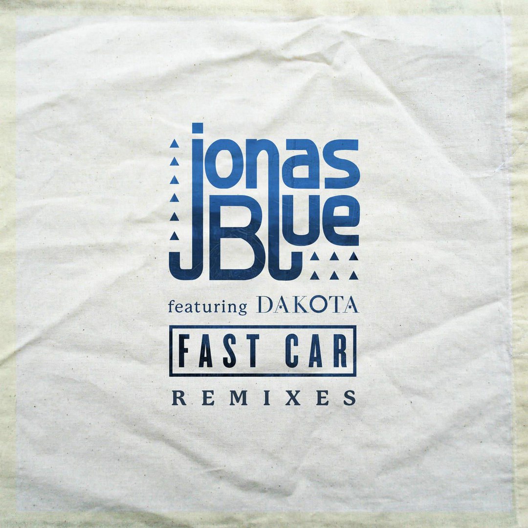 Jonas Blue feat. Dakota – Fast Car – Remixes EP