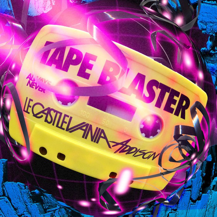 Le Castle Vania & Addison – Tape Blaster