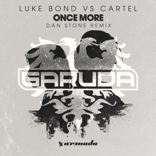 Luke Bond vs. CARTEL – Once More (Dan Stone Remix)