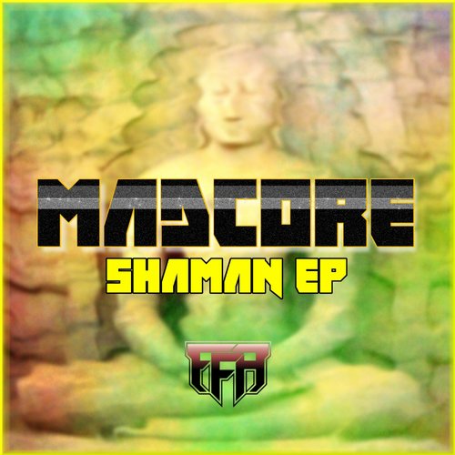 Madcore – Shaman EP