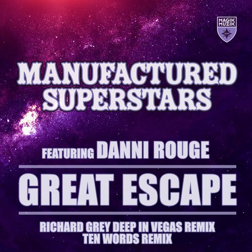 Manufactured Superstars – Great Escape – Richard Grey Deep in Vegas Remix / Ten Words Remix