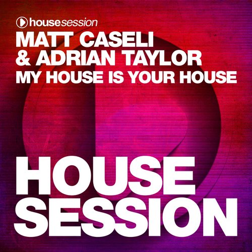 Matt Caseli & Adrian Taylor – My House Is Your House