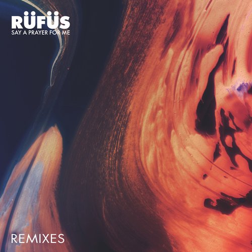 RUFUS – Say A Prayer For Me (Remixes)