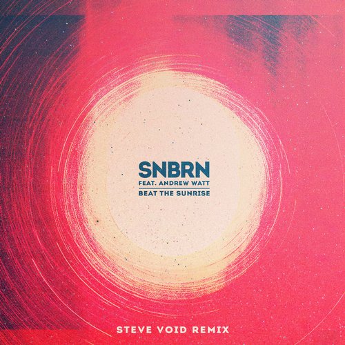 SNBRN & Andrew Watt – Beat The Sunrise (Steve Void Remix)