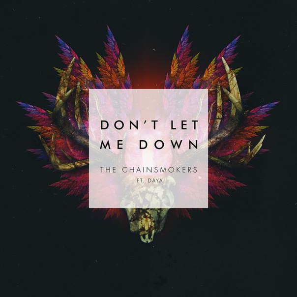 The Chainsmokers feat. Daya – Don’t Let Me Down