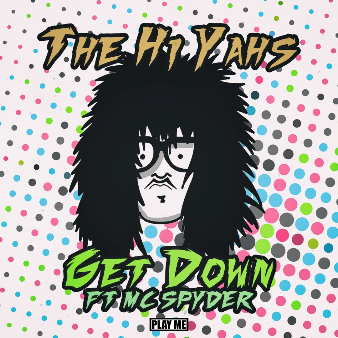 The Hi-Yahs feat. Mc Spyder – Get Down