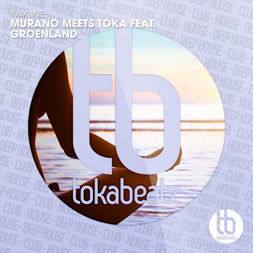 Toka & Murano feat. Groenland – Immune