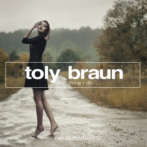 Toly Braun – Last Thing I Do
